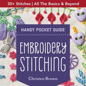 Handy Pocket Guide: Embroidery Stitching by Christen Brown